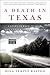 A Death in Texas: A Story o...