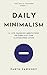 Daily Minimalism: 21 Life-Changing Meditations on Simplicity and Clutter-Free Living (The Daily Learner)