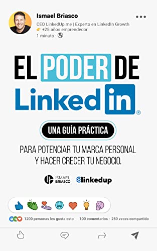El poder de LinkedIn: Una guía práctica para potenciar tu marca personal y hacer crecer tu negocio. (Spanish Edition)