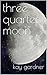 three quarter moon