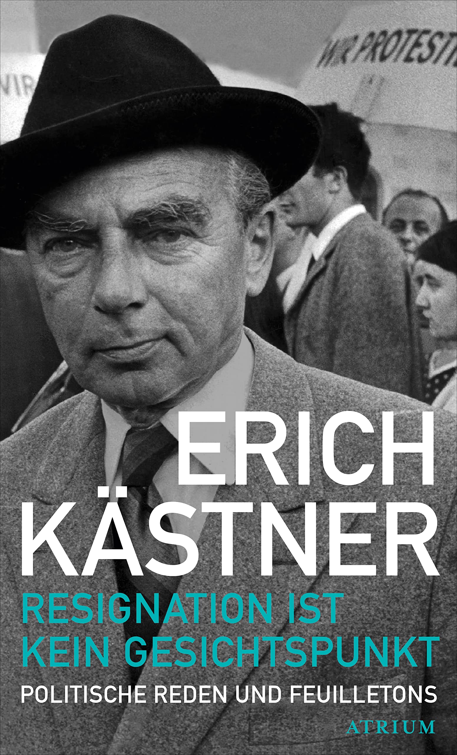 Resignation ist kein Gesichtspunkt: Politische Reden und Feuilletons (German Edition)