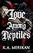 Love Among Reptiles
