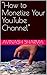 "How to Monetize Your YouTu...
