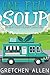 One Fell Soup (Street Food Cozies, #9) by Gretchen Allen