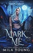 Mark Me (Immortal Vices and Virtues: Her Monstrous Mates, #4)