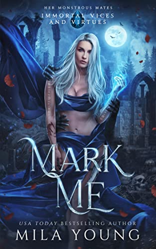 Mark Me (Immortal Vices and Virtues: Her Monstrous Mates, #4)