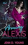 Arming Alexis (Underground Omega Syndicate #5)