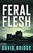 Feral Flesh by David Bridge