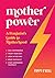 Mother Power: A Feminist's ...