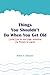 Things You Shouldn't Do Whe...