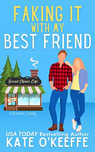 Faking It With My Best Friend (Second Chance Café, #2)