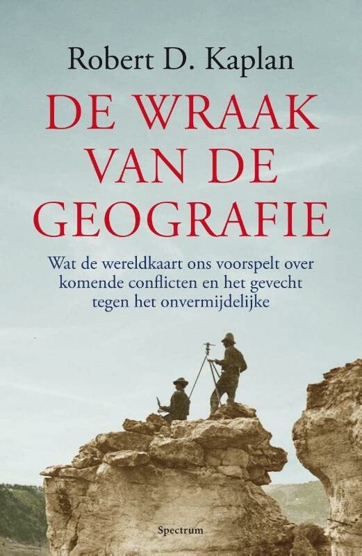 De wraak van de geografie: Wat de wereldkaart ons voorspelt over komende conflicten en het gevecht tegen het onvermijdelijke (Paperback)