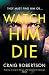 Watch Him Die