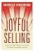 Joyful Selling: A Better Way to Yes for Heart-Centered Coaches