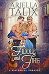 Fiddle and Fire by Ariella Talix