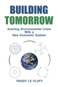 Building Tomorrow: Averting Environmental Crisis With a New Economic System (Paperback)