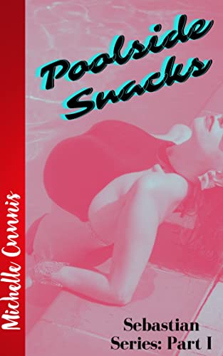 Poolside Snacks: Sebastian Series: Part I (Kindle Edition)
