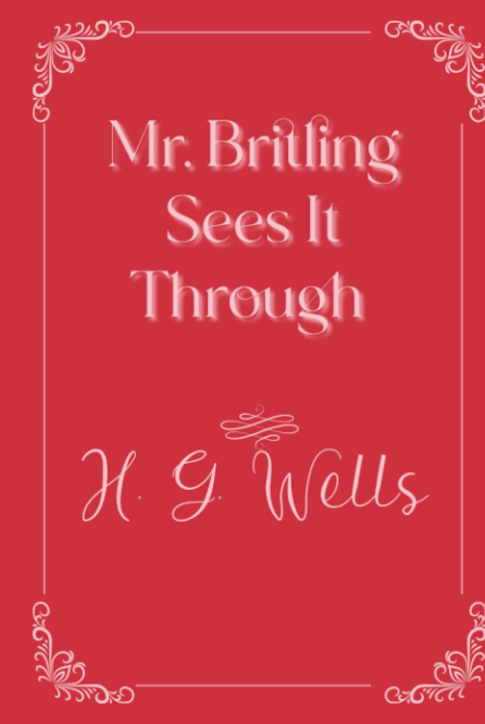 Mr. Britling Sees It Through: Eleganse Edition