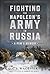 Fighting for Napoleon's Army in Russia by C.J. Wagevier