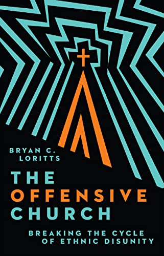 The Offensive Church: Breaking the Cycle of Ethnic Disunity (Hardcover)