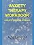 ANXIETY THERAPY WORKBOOK: A...