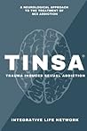 TINSA: Trauma Induced Sexual Addiction: A Neurobiological Approach to the Treatment of Sex Addiction