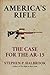 America's Rifle: The Case for the AR-15