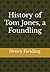 History of Tom Jones, a Foundling: Timeless Classic Picaresque Novel (Annotated)