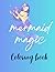 Mermaid Magic Coloring Book...