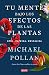 Tu mente bajo los efectos de las plantas by Michael Pollan