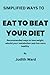 SIMPLIFIED WAYS TO EAT TO B...