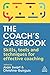 The Coach's Casebook: Skills, Tools and Techniques for Effective Coaching