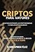 CRIPTOS PARA MAYORES: GUÍA PARA ENTENDER LAS CRIPTOMONEDAS Y CÓMO INVERTIR SIN MIEDO (Spanish Edition)