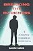 Breaking the Darkness by Gaurav Garg