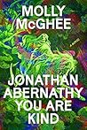 Jonathan Abernathy You Are Kind by Molly McGhee