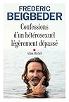 Confessions d'un hétérosexuel légèrement dépassé by Frédéric Beigbeder