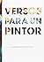 VERSOS PARA UN PINTOR