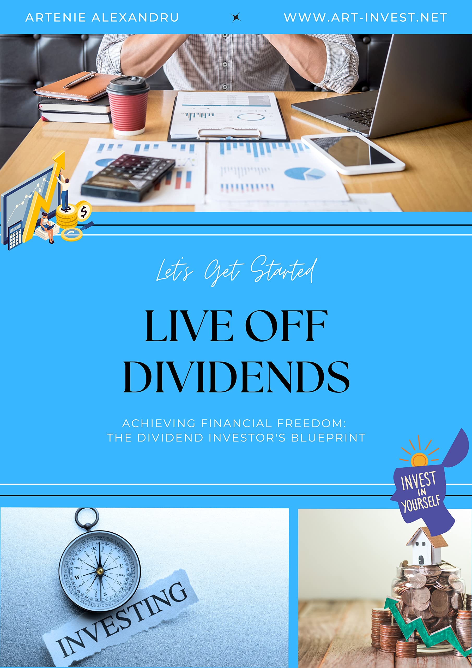Live Off Dividends: Achieving Financial Freedom: The Dividend Growth Blueprint (Kindle Edition)