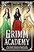 Grimm Academy Volume 2 (Grimm Academy #4-6)