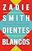 Dientes blancos by Zadie Smith