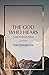 The God Who Hears: A Book o...