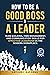 How to be a Good Boss and a...