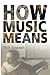 How Music Means