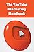 The Youtube Marketing Handbook by Warren H Lau