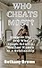 Who Cheats Most?: Discover The Best Who Cheats Between Men And Women In A Relationship