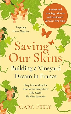 Saving Our Skins: Building a Vineyard Dream in France (The Vineyard Series Book 2)