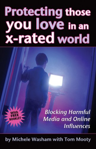 Protecting Those You Love in an X-Rated World/Includes Free Quick Guide to Home PORNtection (Paperback)