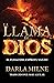 La Llama de Dios by Darla Milne
