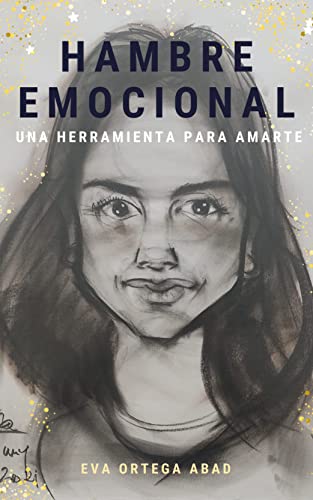 Hambre emocional: Una herramienta para amarte (Spanish Edition)