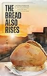 The Bread Also Rises